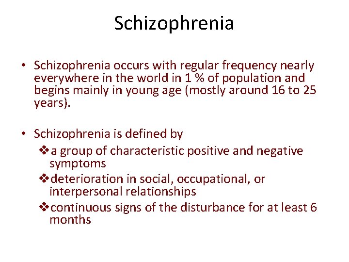 Schizophrenia • Schizophrenia occurs with regular frequency nearly everywhere in the world in 1