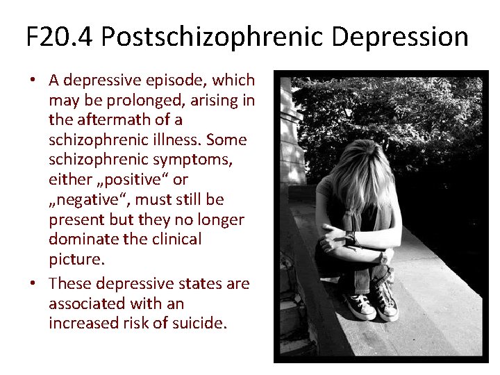 F 20. 4 Postschizophrenic Depression • A depressive episode, which may be prolonged, arising
