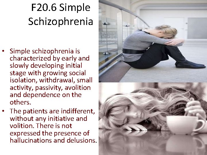 F 20. 6 Simple Schizophrenia • Simple schizophrenia is characterized by early and slowly