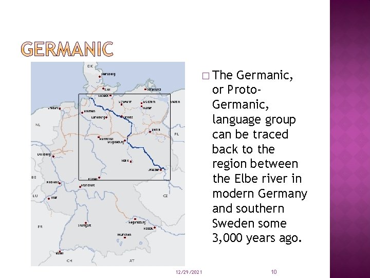 � The Germanic, or Proto. Germanic, language group can be traced back to the