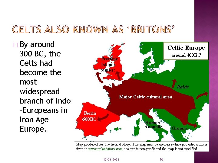 � By around 300 BC, the Celts had become the most widespread branch of