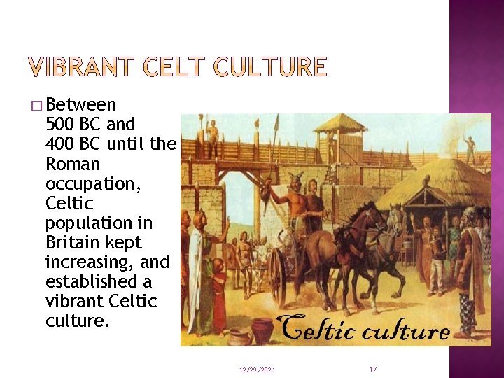 � Between 500 BC and 400 BC until the Roman occupation, Celtic population in