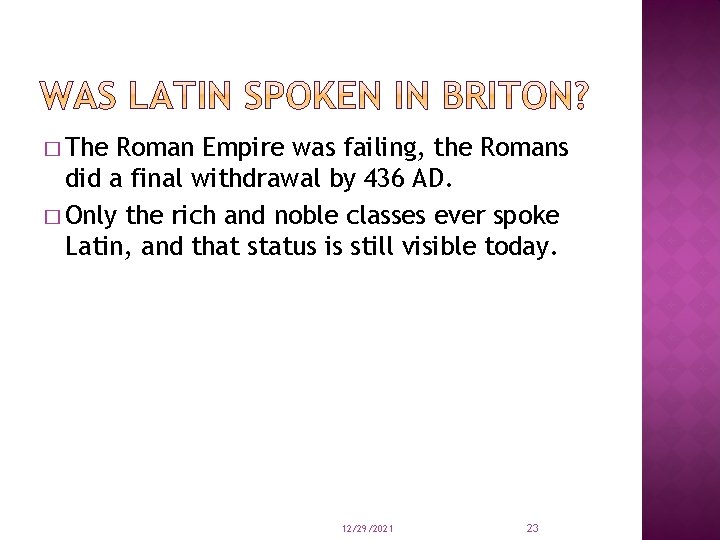 � The Roman Empire was failing, the Romans did a final withdrawal by 436