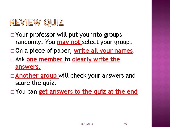 � Your professor will put you into groups randomly. You may not select your
