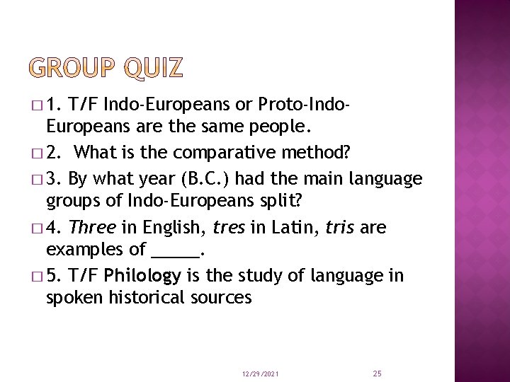 � 1. T/F Indo-Europeans or Proto-Indo. Europeans are the same people. � 2. What