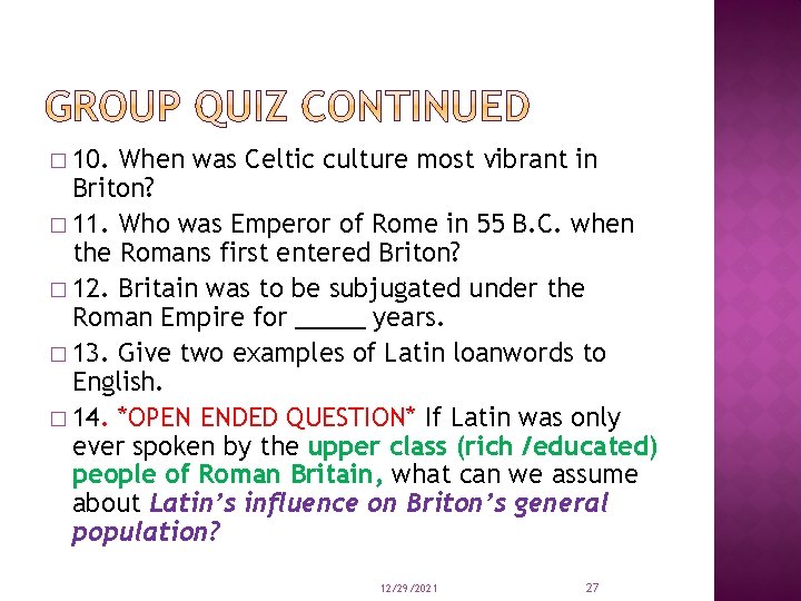 � 10. When was Celtic culture most vibrant in Briton? � 11. Who was