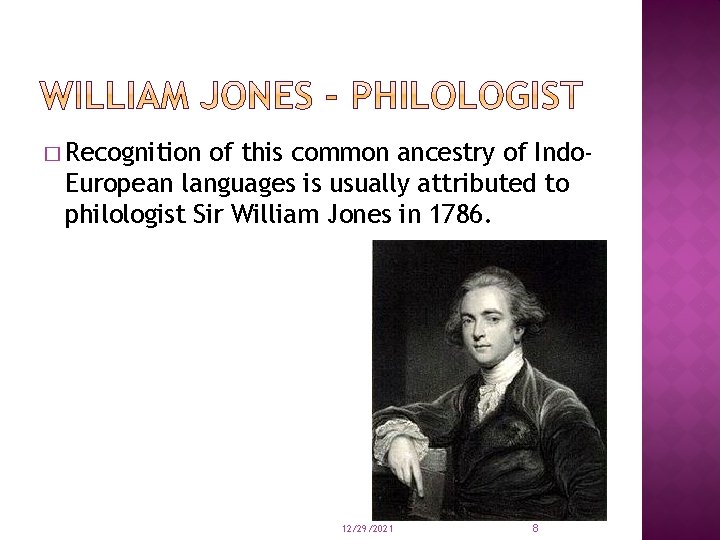 � Recognition of this common ancestry of Indo. European languages is usually attributed to