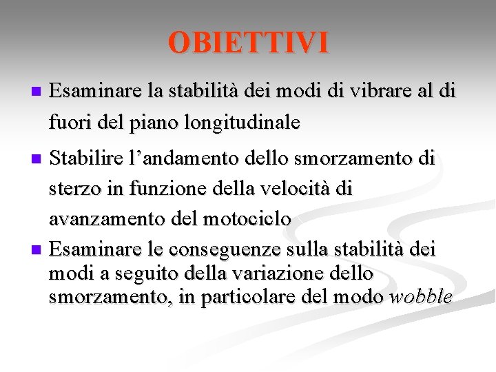 OBIETTIVI n Esaminare la stabilità dei modi di vibrare al di fuori del piano