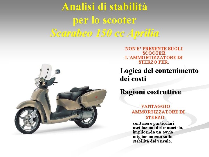 Analisi di stabilità per lo scooter Scarabeo 150 cc Aprilia NON E’ PRESENTE SUGLI