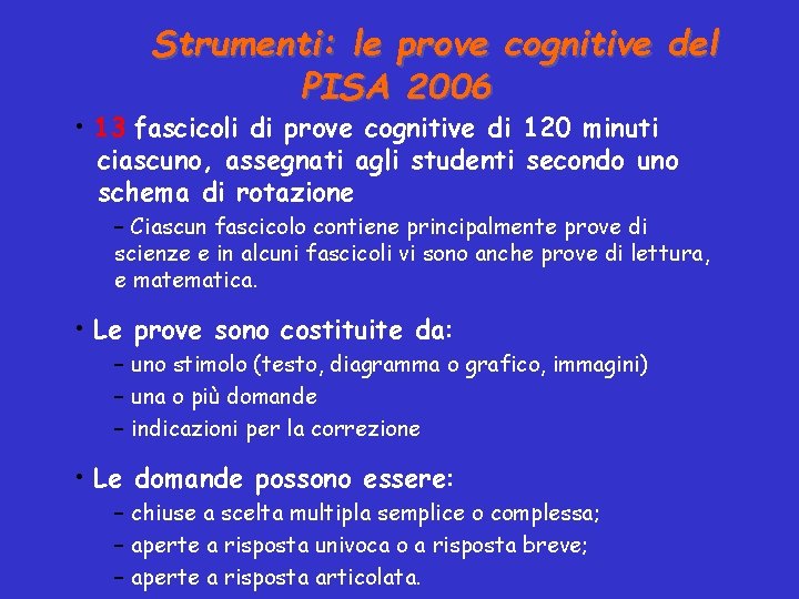 Strumenti: le prove cognitive del PISA 2006 • 13 fascicoli di prove cognitive di