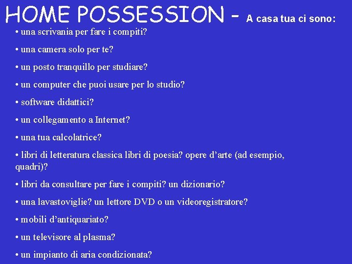 HOME POSSESSION - A casa tua ci sono: • una scrivania per fare i