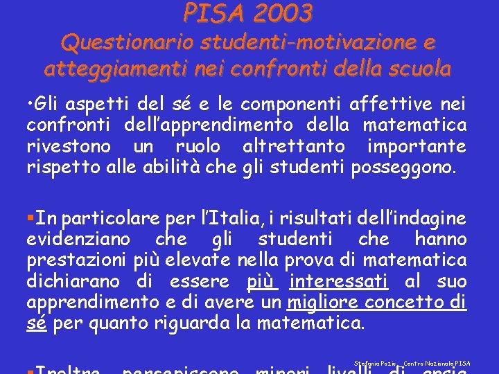 PISA 2003 Questionario studenti-motivazione e atteggiamenti nei confronti della scuola • Gli aspetti del