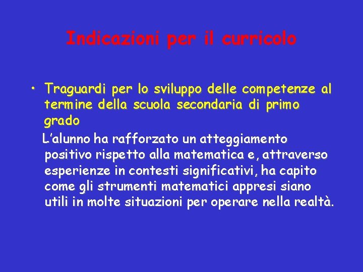 Indicazioni per il curricolo • Traguardi per lo sviluppo delle competenze al termine della