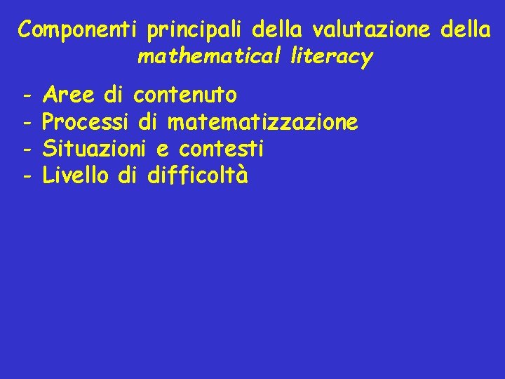 Componenti principali della valutazione della mathematical literacy - Aree di contenuto Processi di matematizzazione