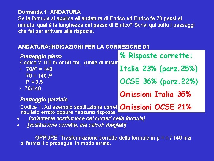 Domanda 1: ANDATURA Se la formula si applica all’andatura di Enrico ed Enrico fa