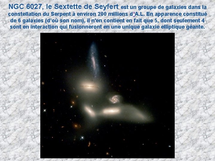 NGC 6027, le Sextette de Seyfert est un groupe de galaxies dans la constellation NGC 6027, le Sextette de Seyfert est un groupe de galaxies dans la constellation