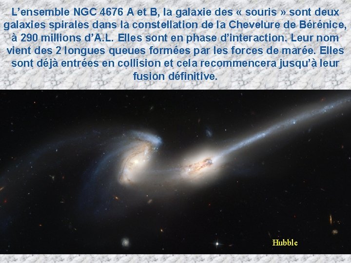 L’ensemble NGC 4676 A et B, la galaxie des « souris » sont deux L’ensemble NGC 4676 A et B, la galaxie des « souris » sont deux