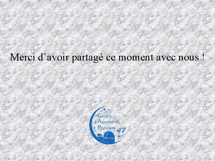 Merci d’avoir partagé ce moment avec nous ! Merci d’avoir partagé ce moment avec nous !