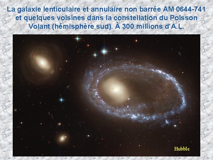 La galaxie lenticulaire et annulaire non barrée AM 0644 -741 et quelques voisines dans La galaxie lenticulaire et annulaire non barrée AM 0644 -741 et quelques voisines dans