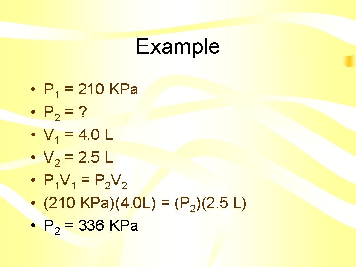 Example • • P 1 = 210 KPa P 2 = ? V 1