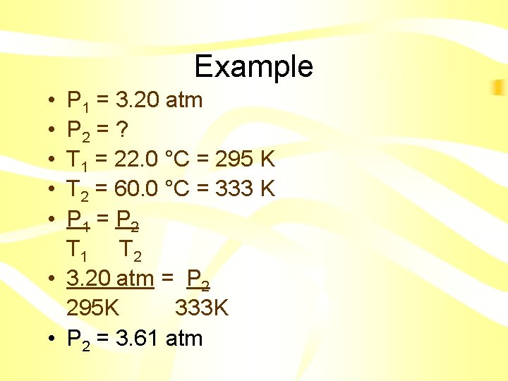 Example • • • P 1 = 3. 20 atm P 2 = ?