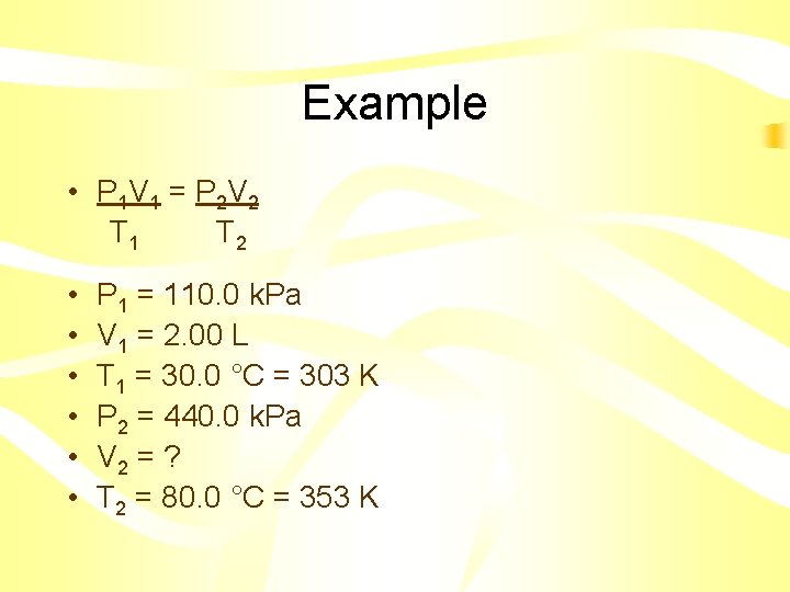 Example • P 1 V 1 = P 2 V 2 T 1 T