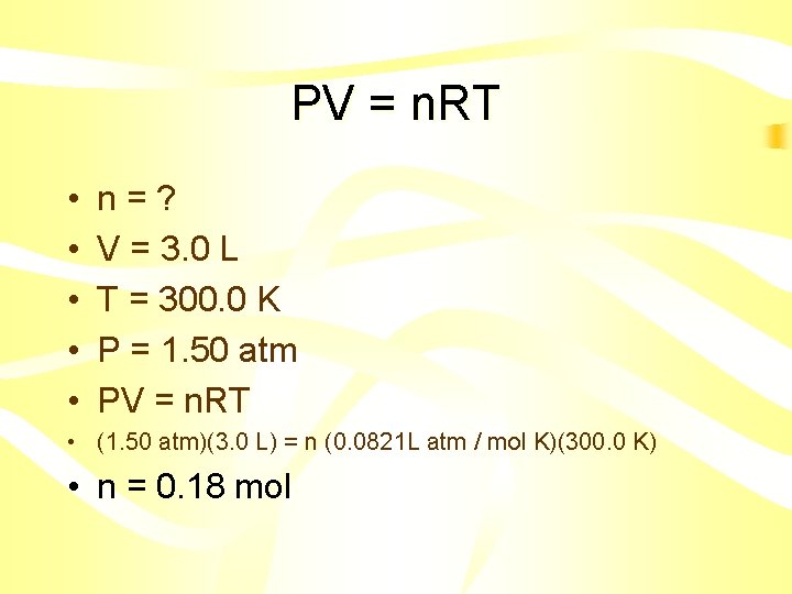 PV = n. RT • • • n=? V = 3. 0 L T