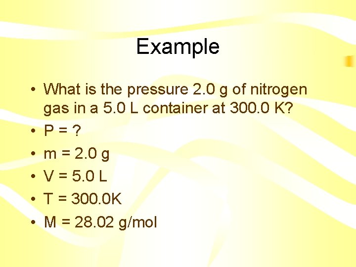 Example • What is the pressure 2. 0 g of nitrogen gas in a