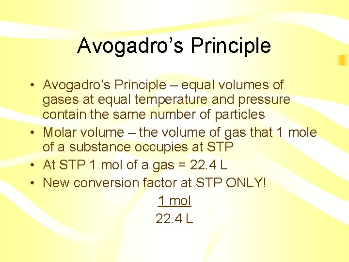 Avogadro’s Principle • Avogadro’s Principle – equal volumes of gases at equal temperature and