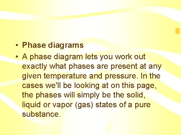  • Phase diagrams • A phase diagram lets you work out exactly what