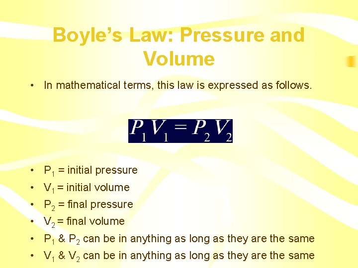 Boyle’s Law: Pressure and Volume • In mathematical terms, this law is expressed as
