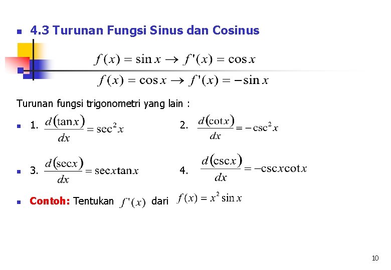 n 4. 3 Turunan Fungsi Sinus dan Cosinus n Turunan fungsi trigonometri yang lain