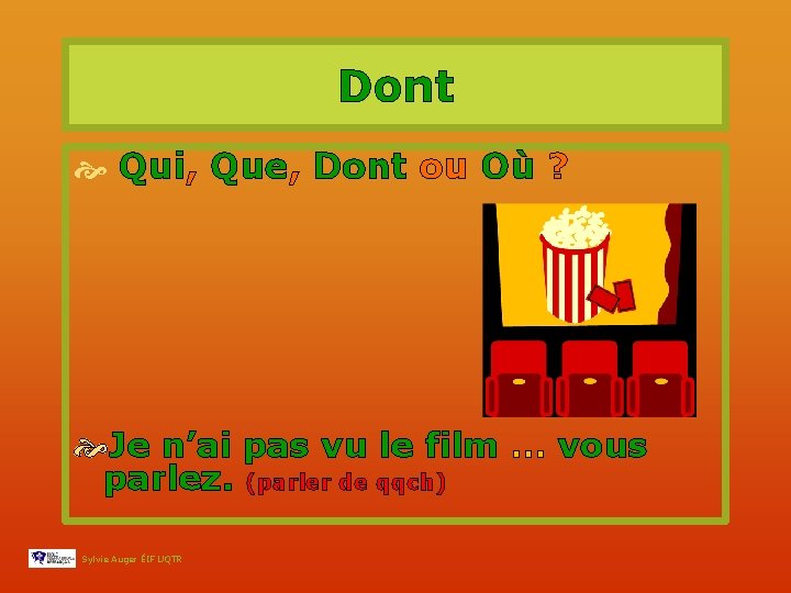 Dont Qui, Que, Dont ou Où ? Je n’ai pas vu le film …