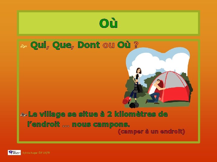 Où Qui, Que, Dont ou Où ? Le village se situe à 2 kilomètres