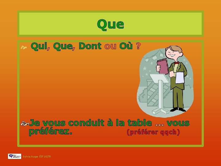 Que Qui, Que, Dont ou Où ? Je vous conduit à la table …