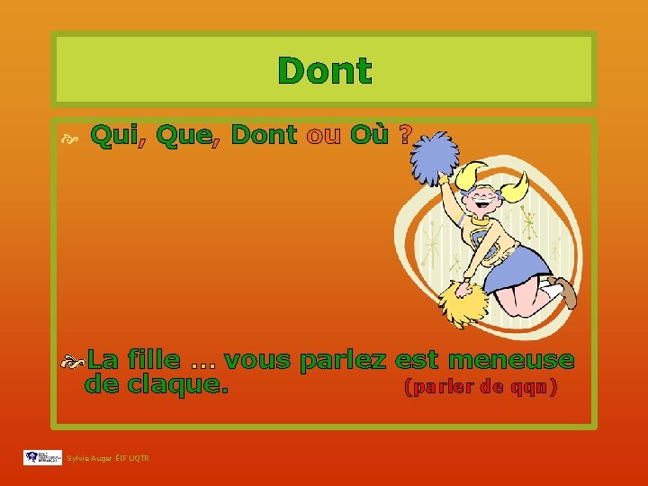 Dont Qui, Que, Dont ou Où ? La fille … vous parlez est meneuse