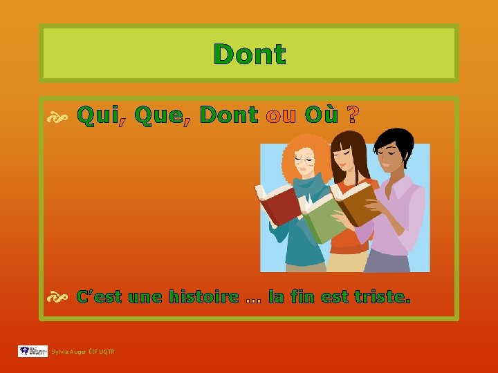 Dont Qui, Que, Dont ou Où ? C’est une histoire … la fin est