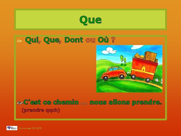 Que Qui, Que, Dont ou Où ? C’est ce chemin … nous allons prendre.