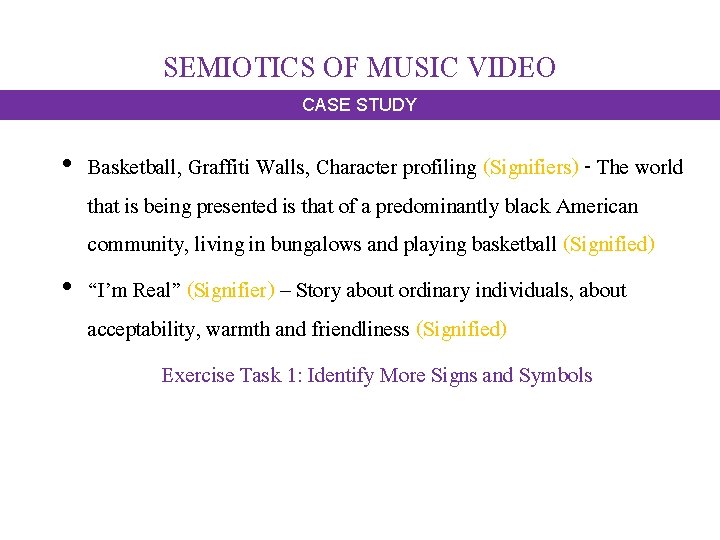 SEMIOTICS OF MUSIC VIDEO CASE STUDY • Basketball, Graffiti Walls, Character profiling (Signifiers) -