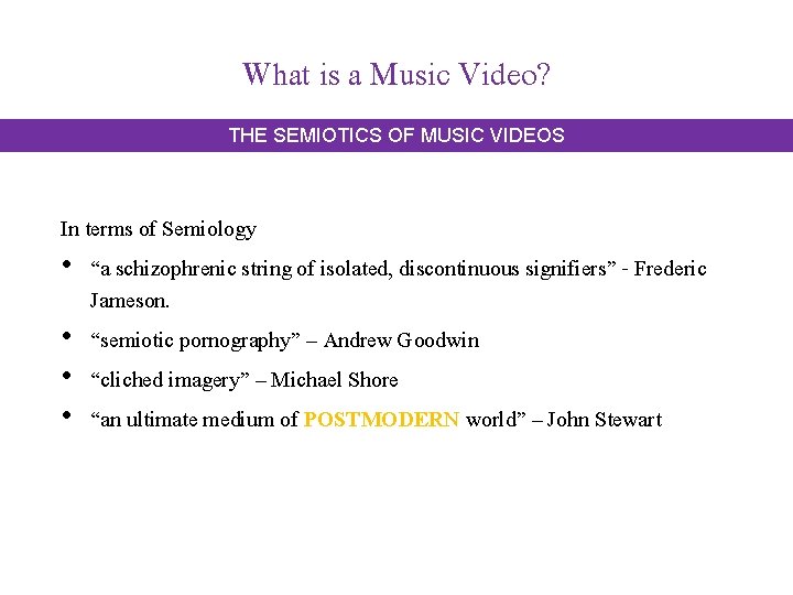 What is a Music Video? THE SEMIOTICS OF MUSIC VIDEOS In terms of Semiology