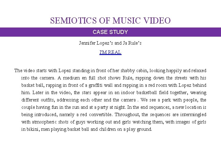 SEMIOTICS OF MUSIC VIDEO CASE STUDY Jennifer Lopez’s and Ja Rule’s I'M REAL The