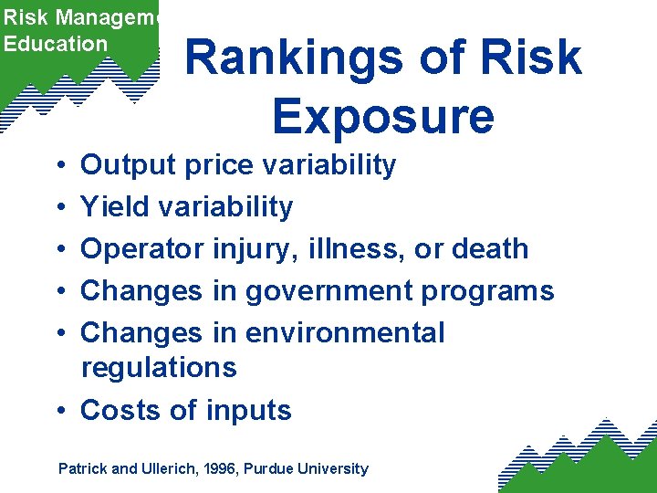 Risk Management Education Rankings of Risk Exposure • • • Output price variability Yield