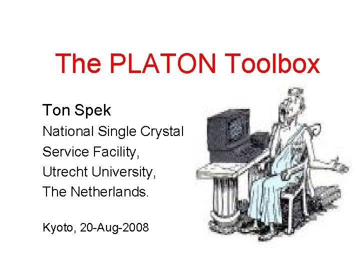 The PLATON Toolbox Ton Spek National Single Crystal Service Facility, Utrecht University, The Netherlands.