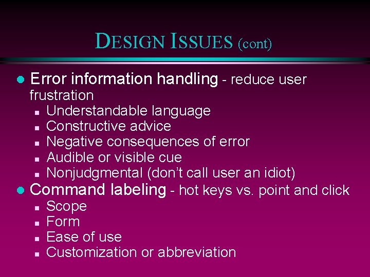 DESIGN ISSUES (cont) l Error information handling - reduce user frustration n Understandable language