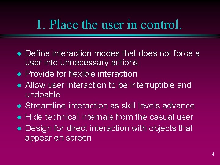 1. Place the user in control. l l l Define interaction modes that does