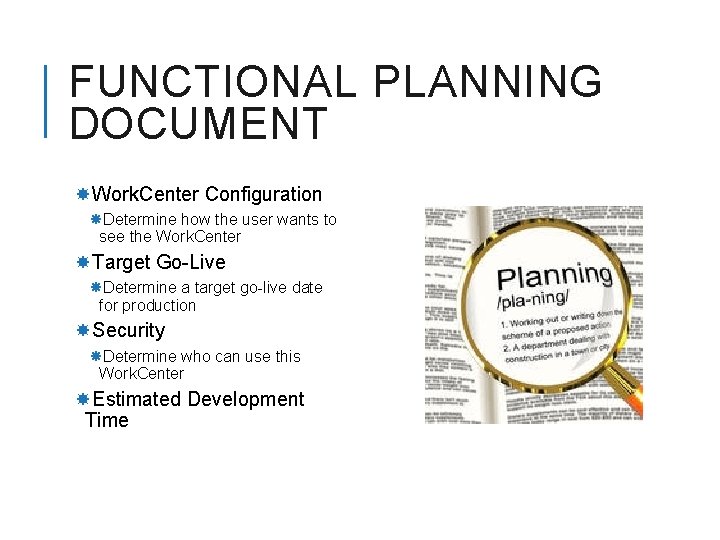 FUNCTIONAL PLANNING DOCUMENT Work. Center Configuration Determine how the user wants to see the