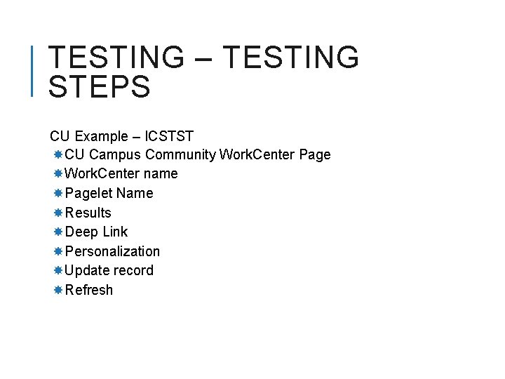 TESTING – TESTING STEPS CU Example – ICSTST CU Campus Community Work. Center Page