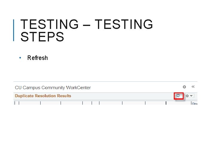 TESTING – TESTING STEPS • Refresh 