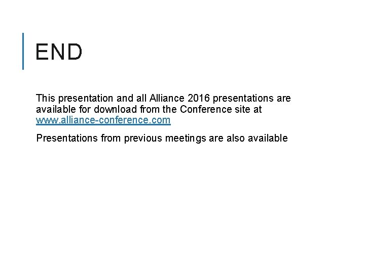 END This presentation and all Alliance 2016 presentations are available for download from the