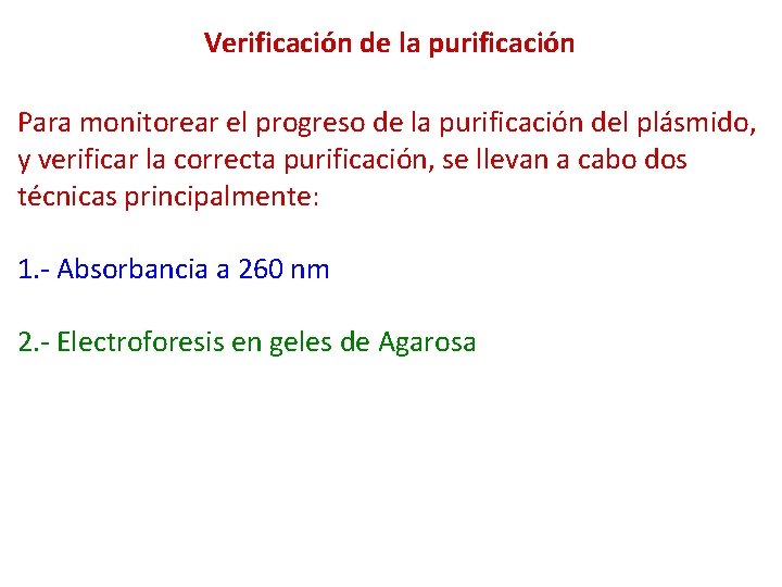 Verificación de la purificación Para monitorear el progreso de la purificación del plásmido, y